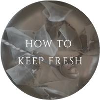 HOW TO KEEP FRESH